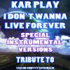 Download track I Don't Wanna Live Forever (Like Instrumental Mix Without Drum)