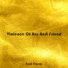 Download track Violence Of Her Best Friend