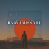 Download track BABY I MISS YOU