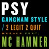 Download track Gangnam Style / 2 Legit 2 Quit Mashup