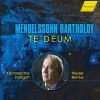 Download track Mendelssohn Te Deum À 8, MWV B 15 VI. Patrem Immensae Majestatis