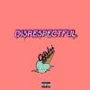 Download track Disrespectful