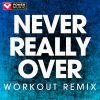 Download track Never Really Over (Extended Workout Remix)