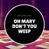 Download track Oh Mary Don't You Weep