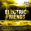 Download track Electric Friends (Toronto Is Broken Remix)