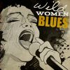 Download track Wild Women Don't Have The Blues