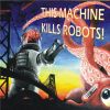 Download track This Machine Kills All Robots That Don't Kill Themselves