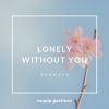 Download track Lonely Without You