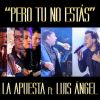Download track Pero Tu No Estás (Luis Ángel)