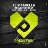 Download track Bring The Beat (Flip Capella & Attila Sezgin 2K17 Remix)