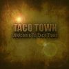 Download track (Welcome To) Taco Town
