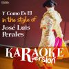 Download track Y Como Es El (In The Style Of José Luis Perales) [Karaoke Version]
