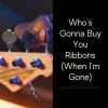 Download track Who's Gonna Buy You Ribbons (When I'm Gone)