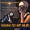 Download track Wanna Go Wit' Me (I Got Something 4 Ya')