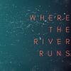 Download track Where The River Runs