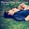 Download track Remember Our Love