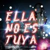 Download track Ella No Es Tuya (Remix)