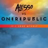 Download track If I Lose Myself (Alesso Extended Remix)