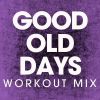 Download track Good Old Days (Extended Workout Mix)