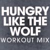 Download track Hungry Like The Wolf (Workout Mix)