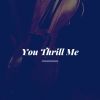 Download track You Thrill Me (Through And Through)