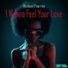 Download track I Wanna Feel Your Love (Radio Version)