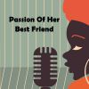 Download track Passion Of Her Best Friend
