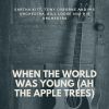 Download track When The World Was Young (Ah The Apple Trees)
