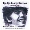 Download track Bye Bye George Harrison