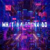 Download track What Ya Gonna Do