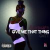 Download track Give Me That Thing