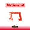 Download track Overpowered