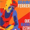 Download track Fomento - Ibrahim Ferrer - Que Bueno Esta!