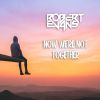 Download track Now We're Not Together