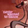 Download track Never Wanted To Dance (Combichrist Electro Hurtz Mix) 