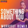 Download track Something About You (Workout Remix 128 BPM)
