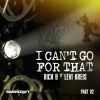 Download track I Can't Go For That (Dirty Disco Mainroom Remix)