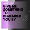 Download track Give Me Something To Remember You By
