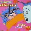 Download track Fred Come To Bed (Trance The Fred)