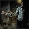 Download track Something To Say