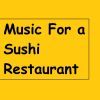 Download track Music For A Sushi Restaurant