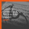 Download track Concerti Grosso, In B-Flat Major, Op. 6 No. 7: I. Largo Händel