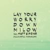 Download track Lay Your Worry Down (Acoustic Version)