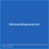 Download track Idontwannabeyouanymore