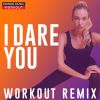 Download track I Dare You (Workout Remix 128 BPM)