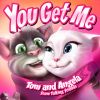 Download track You Get Me (Talking Tom And Angela)