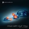 Download track Also Without You (Oren Amram Synthesize Me Remix)