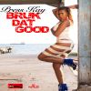 Download track Bruk Dat Good