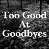 Download track Too Good At Goodbyes