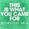 Download track This Is What You Came For (Extended Workout Mix)
